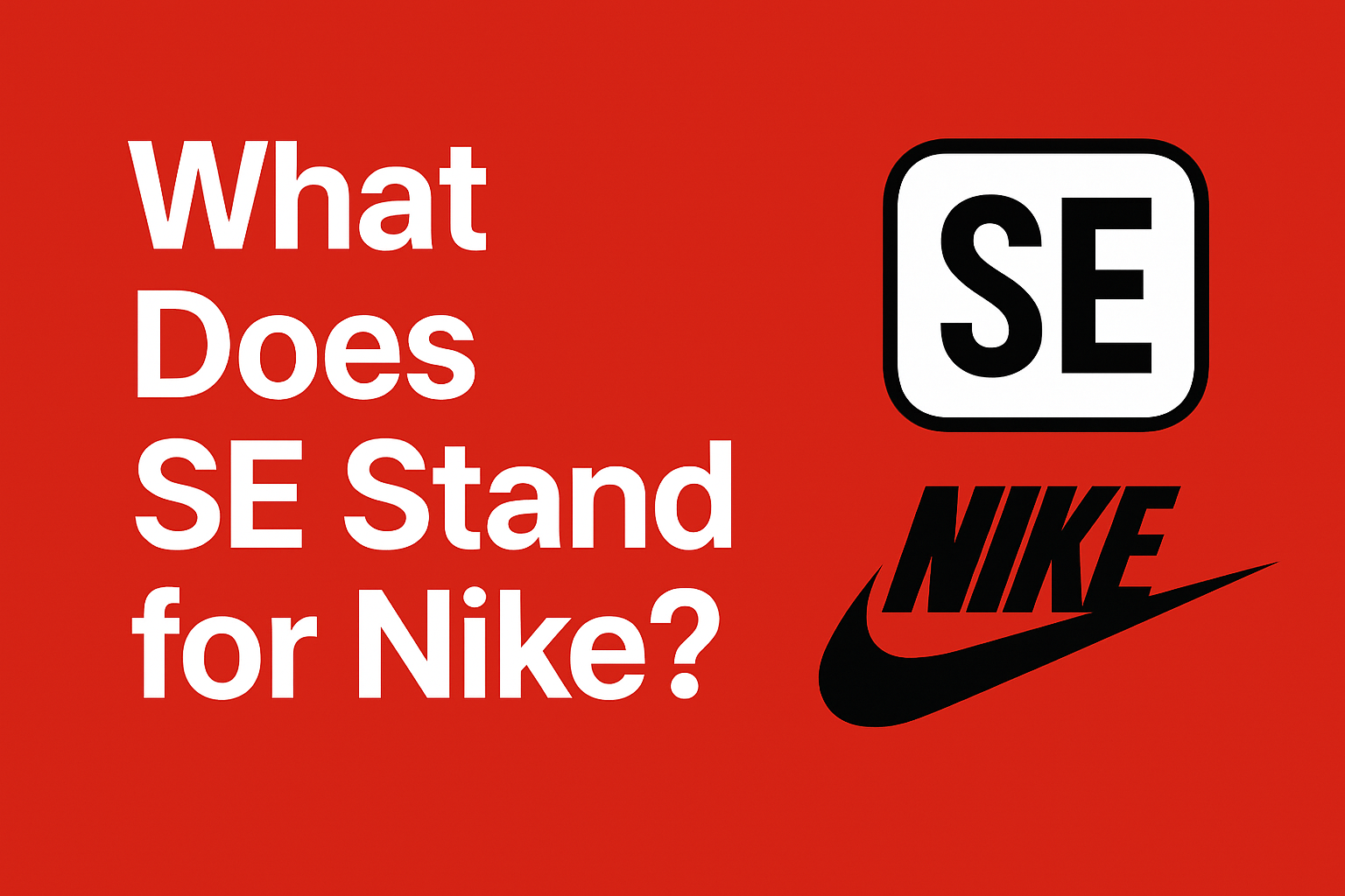 What Does SE Stand for Nike? [Guide 2025]